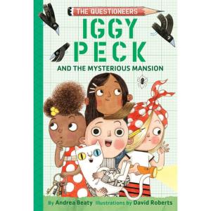 Iggy Peck and the Mysterious Mansion: The Questioneers Book #3