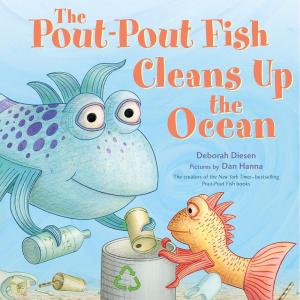 The Pout-Pout Fish Cleans Up the Ocean (A Pout-Pout Fish Adventure)