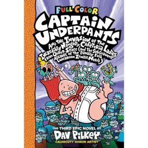 Captain Underpants and the Invasion of the Incredibly Naughty Cafeteria Ladies from Outer Space: Color Edition (Captain Underpants #3): From the Creator of Dog Man