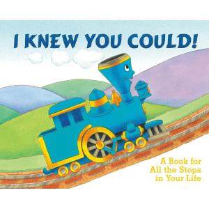 I Knew You Could!: A Book for All the Stops in Your Life (By CRAIG DORFMAN) (Illustrated by CRISTINA ONG)